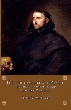 The Spiritual Life and Prayer: According to Holy Scripture and Monastic Tradition - Bruyère, Cecile