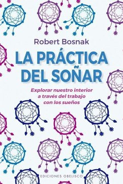 La Práctica del Soñar - Bosnak, Robert