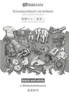 BABADADA black-and-white, Schwiizerdütsch mit Artikeln - Traditional Chinese (Taiwan) (in chinese script), s Bildwörterbuech - visual dictionary (in chinese script) - Babadada Gmbh