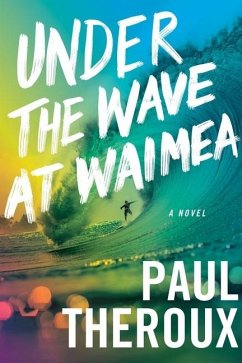 Under The Wave At Waimea - Theroux, Paul