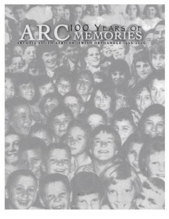 100 Years of ARC Memories: Celebrating the Centenary of Arcadia (South African Jewish Orphanage) - Sandler, David Solly