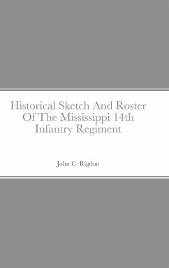 Historical Sketch And Roster Of The Mississippi 14th Infantry Regiment - Rigdon, John C.