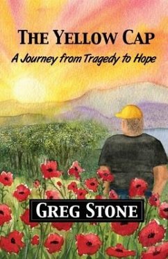 The Yellow Cap: A Journey fromTragedy to Hope - Stone, Greg A.