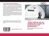 Valor judicial de los medios de prueba en el derecho civil dominicano Valor judicial de los medios de prueba en el derecho civil dominicano