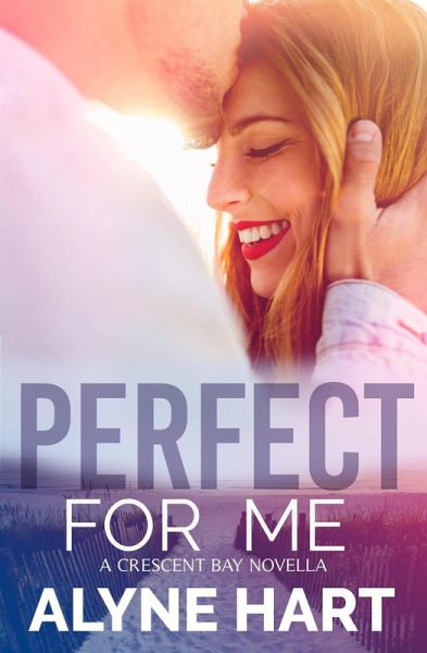 Perfect For Me (Crescent Bay, #2) (eBook, ePUB) Perfect For Me (Crescent Bay, #2) (eBook, ePUB)