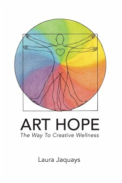 ART HOPE The Way To Creative Wellness - Jaquays, Laura