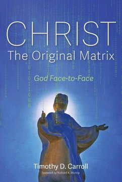 Christ-The Original Matrix - Carroll, Timothy D.