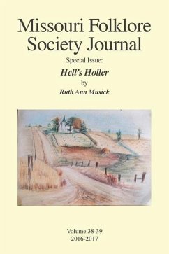 Missouri Folklore Society Journal Special Issue: Hell's Holler: A Novel Based on the Folklore of the Missouri Chariton Hill Country - Musick, Ruth Ann