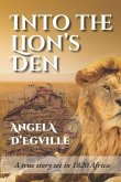 Into the Lion's Den: A True Story set in 1820 Africa