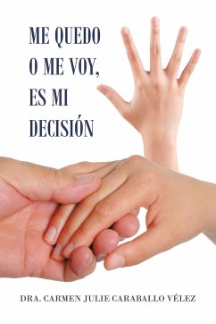 Me Quedo O Me Voy, Es Mi Decisión - Caraballo Vélez, Carmen Julie