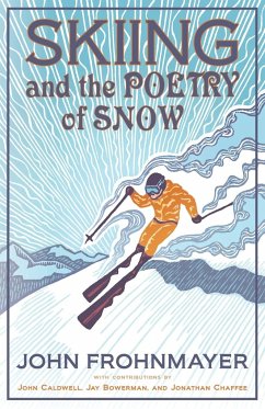 Skiing and the Poetry of Snow - Frohnmayer, John