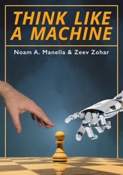 Think Like a Machine - Manella, Noam A.; Zohar, Zeev