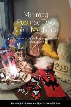 Mi'kmaq Puoinaq Two Spirit Medicine: Sexuality and Gender Variance, Spirituality and Culture - Bowers, Joseph Randolph