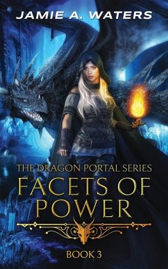 Facets of Power (The Dragon Portal, #3) - Waters, Jamie A.