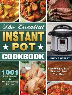 The Essential Instant Pot Cookbook - Lockett, Ebony