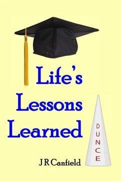 Life's Lessons Learned - Canfield, J. R.