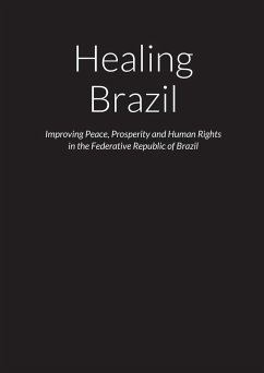 Healing Brazil - Improving Peace, Prosperity and Human Rights in the Federative Republic of Brazil - O'Doherty, Mark