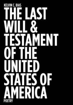 The Last Will & Testament of the United States of America - Bias, Kelvin C