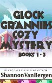 Glock Grannies Cozy Mystery Omnibus: Glock Grannies Cozy Mysteries, Books 1-3