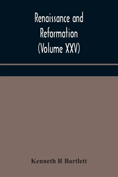 Renaissance and Reformation (Volume XXV) - R Bartlett, Kenneth
