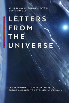 Letters From The Universe: The Framework of Everything and a Cosmic Guidance to Love, Life and Beyond - Douglas, Geo