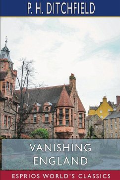 Vanishing England (Esprios Classics) - Ditchfield, P. H.