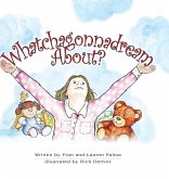 Whatcha Gonna Dream About? Whatcha Gonna Dream About?