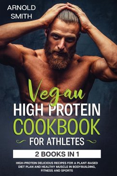 VEGAN HIGH-PROTEIN COOKBOOK FOR ATHLETES - Smith, Arnold