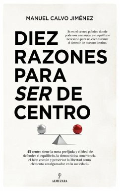 Diez Razones Para Ser de Centro - Calvo Jiménez, Manuel