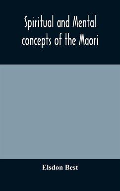Spiritual and mental concepts of the Maori - Best, Elsdon