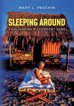 Sleeping Around .... Challenging My Comfort Zone - Peachin, Mary L.