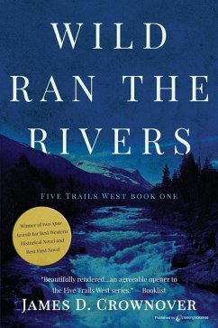 Wild Ran the Rivers - Crownover, James D.