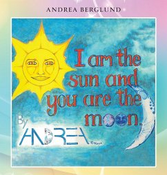 I am the Sun and you are the Moon - Berglund, Andrea