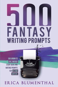 500 Fantasy Writing Prompts - Blumenthal, Erica