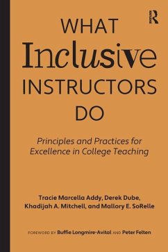 What Inclusive Instructors Do - Addy, Tracie Marcella; Dube, Derek; Mitchell, Khadijah A