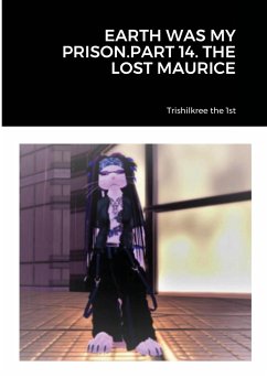 EARTH WAS MY PRISON.PART 14. THE LOST MAURICE - Trishilkree the 1st