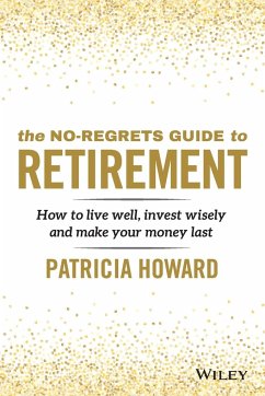The No-Regrets Guide to Retirement - Howard, Patricia