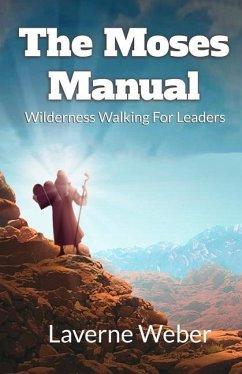 The Moses Manual: Wilderness Walking For Leaders - Weber, Laverne