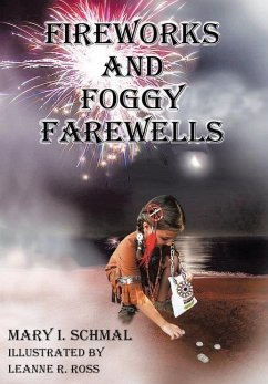 Fireworks and Foggy Farewells - Schmal, Mary I.