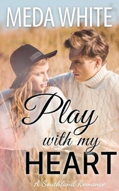 Play With My Heart: A Southland Romance Book 1 - White, Meda