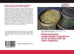 Mejoramiento capacidades logísticas en la producción de café orgánico - Rodriguez Gasca, Maria Camila; Ortiz, David Alejandro; Gómez Otálora, Juan Sebastián