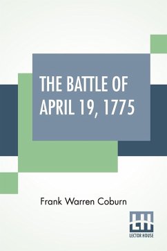 The Battle Of April 19, 1775 - Coburn, Frank Warren