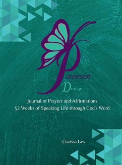 Purpose by Design Journal of Prayers and Affirmations - Law, Clarissa Purpose by Design Journal of Prayers and Affirmations - Law, Clarissa