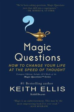 Magic Questions: How to Change Your Life at the Speed of Thought - Ellis, Keith