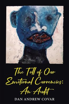 The Toll of Our Emotional Currencies - Covar, Dan Andrew