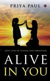 Alive in You: Love Lives by Giving and Forgiving
