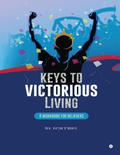 Keys to victorious living: A workbook for believers - Victor d'Monte