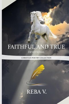 Faithful and True Devotional Christian Poetry Collection - V., Reba