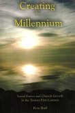 Creating The Millennium: Social Forces and Church Growth in the Twenty-First Century