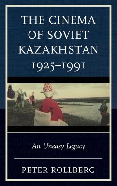 The Cinema of Soviet Kazakhstan 1925-1991 - Rollberg, Peter